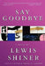 Say Goodbye by Lewis Shiner