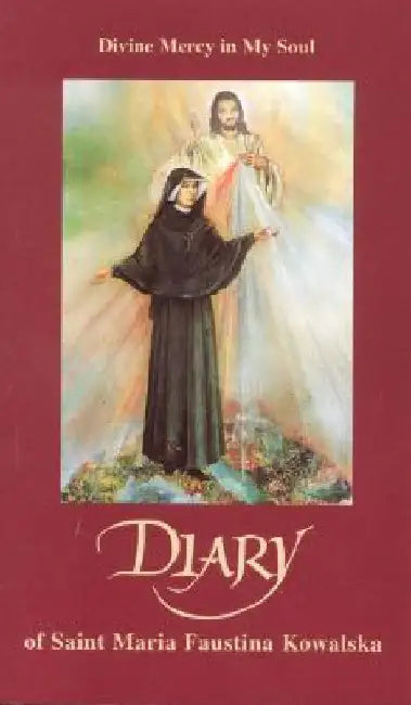 Diary of Saint Maria Faustina Kowalska: Divine Mercy in My Soul by Faustina Kowalska