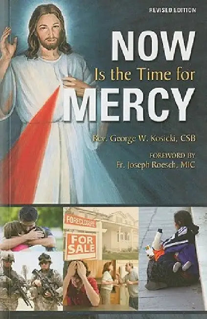 Now Is the Time for Mercy by George W. Kosicki