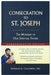 Consecration to St. Joseph: Year of St. Joseph Commemorative Edition: The Wonders of Our Spiritual Father by Donald H. Calloway