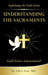 Understanding the Sacraments:: God's Grace Guaranteed! by Fr Chris Alar