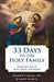 33 Days to the Holy Family: Consecration to Jesus, Mary, and Joseph by Donald H. Calloway, Smith Jr. Scott L.