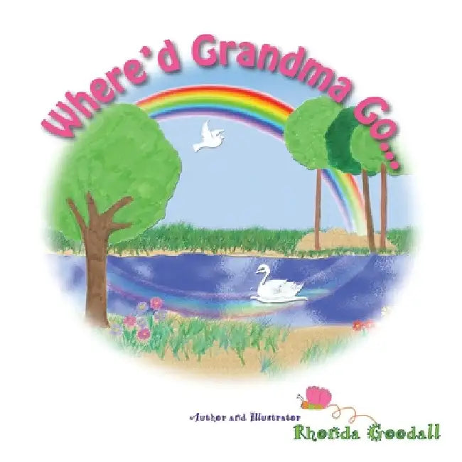 Where'd Grandma Go... by Rhonda Goodall