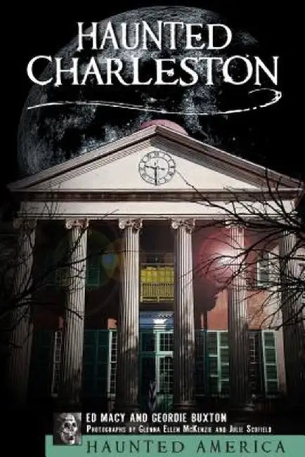 Haunted Charleston by Ed Macy