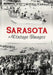 Sarasota in Vintage Images by Jeff Lahurd