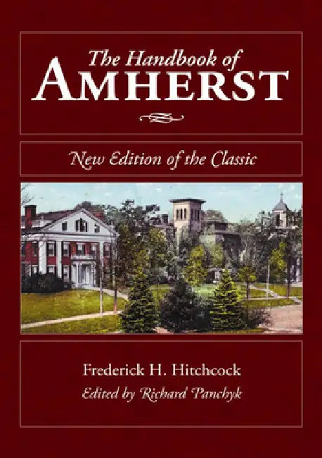 The Handbook of Amherst: New Edition of the Classic by Richard Panchyk