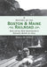 A History of the Boston and Maine Railroad: Exploring New Hampshire's Rugged Heart by Rail by Bruce D. Heald