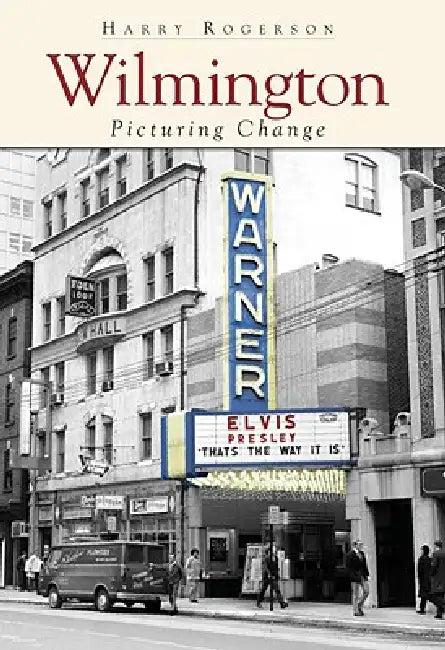 Wilmington: Picturing Change by Harry Rogerson