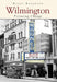 Wilmington: Picturing Change by Harry Rogerson