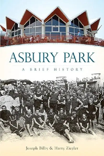 Asbury Park: A Brief History by Joseph Bilby, Harry Ziegler
