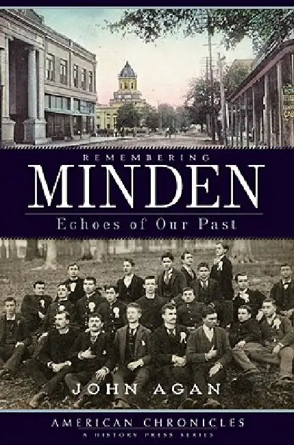 Remembering Minden: Echoes of Our Past by John A. Agan