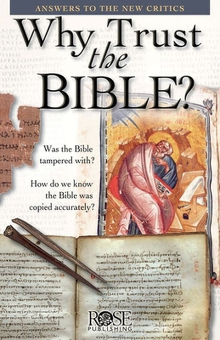 Why Trust the Bible? Pamphlet: Answers to the New Critics by Rose Publishing