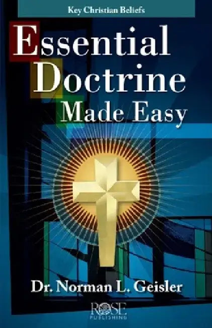 Essential Doctrine Made Easy: Key Christian Beliefs by Norman L. Geisler