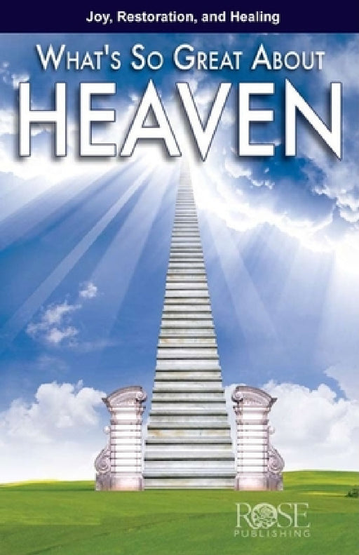 What's So Great about Heaven by Rose Publishing
