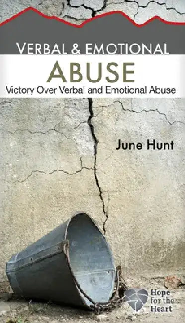 Verbal & Emotional Abuse: Victory Over Verbal and Emotional Abuse by June Hunt