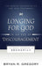 Longing for God in an Age of Discouragement: The Gospel According to Zechariah by Bryan R. Gregory