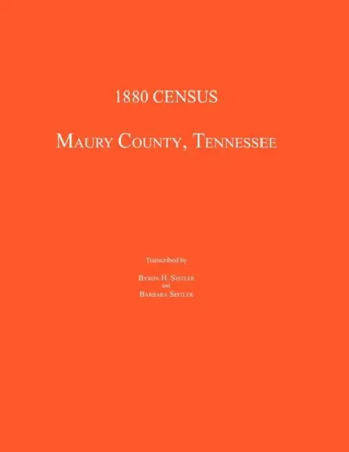 1880 Census, Maury County, Tennessee by Byron Sistler, Barbara Sistler
