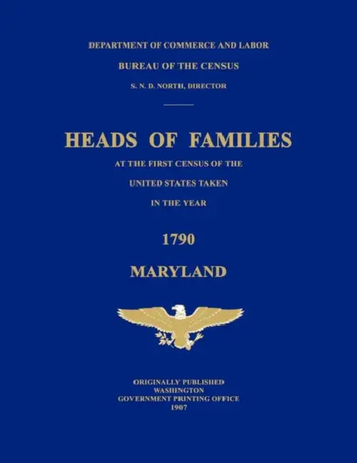 Heads of Families at the First Census of the United States Taken in the Year 1790: Maryland by Bureau Of the Census United States