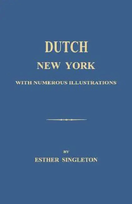 Dutch New York by Esther Singleton
