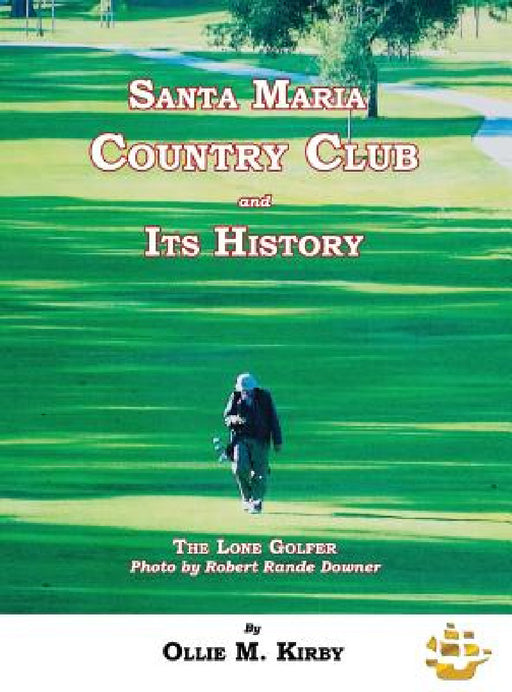 Santa Maria Country Club and Its History by Ollie M. Kirby