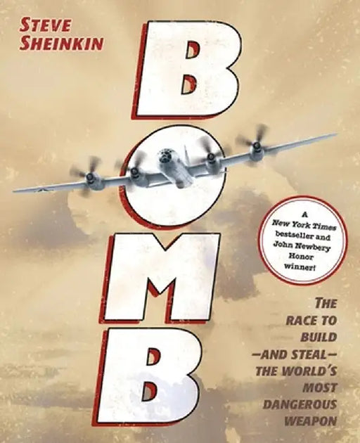 Bomb: The Race to Build--And Steal--The World's Most Dangerous Weapon by Steve Sheinkin