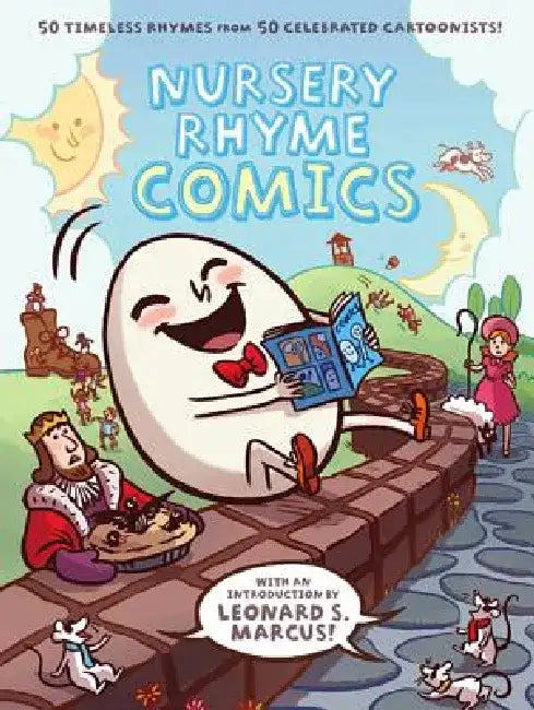Nursery Rhyme Comics: 50 Timeless Rhymes from 50 Celebrated Cartoonists! by Various Authors