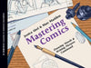 Mastering Comics: Drawing Words & Writing Pictures Continued: A Definitive Course in Comics Narrative by Jessica Abel