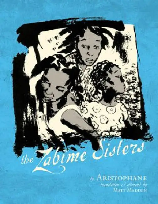 The Zabime Sisters by Aristophane, Matt Madden, Aristophane