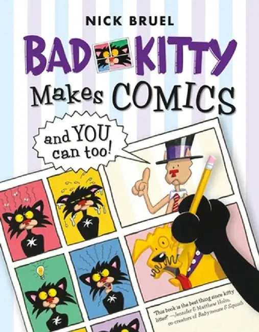 Bad Kitty Makes Comics . . . and You Can Too! by Nick Bruel