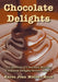 Chocolate Delights Cookbook, Volume I by Karen Jean Matsko Hood