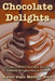 Chocolate Delights Cookbook, Volume I by Karen Jean Matsko Hood