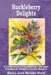 Huckleberry Delights Cookbook: A Collection of Huckleberry Recipes by Karen Jean Matsko Hood, Karen Jean Matsko Hood