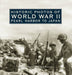 Historic Photos of World War II: Pearl Harbor to Japan by Bob Duncan