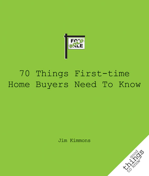70 Things First-Time Home Buyers Need to Know by Jim Kimmons