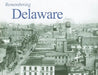 Remembering Delaware by Ellen Rendle