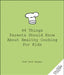 44 Things Parents Should Know about Healthy Cooking for Kids by Chef Rock Harper