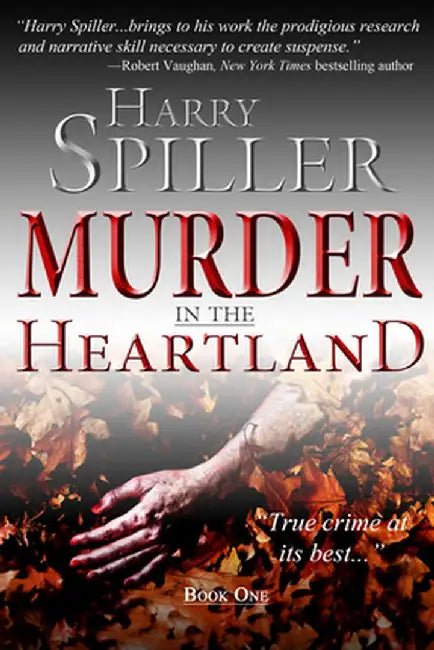 Murder in the Heartland: Book One by Harry Spiller