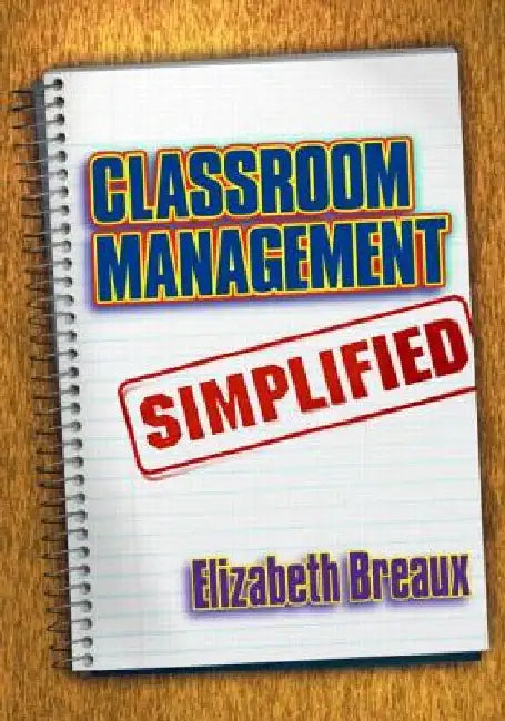 Classroom Management Simplified by Elizabeth Breaux