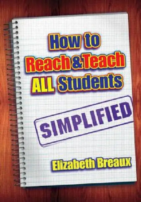 How to Reach and Teach All Students--Simplified by Elizabeth Breaux