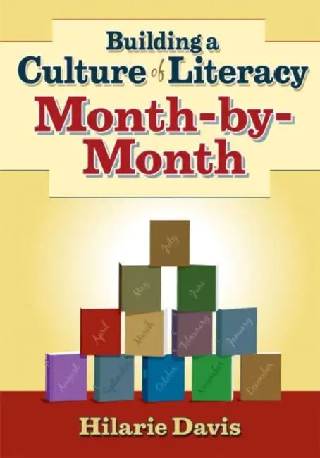 Building a Culture of Literacy Month-By-Month by Hilarie Davis