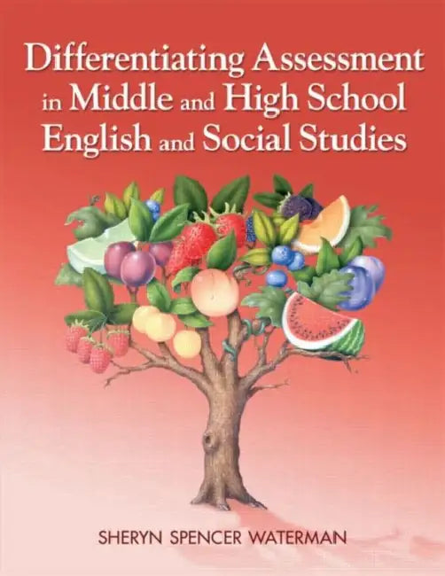 Differentiating Assessment in Middle and High School English and Social Studies by Sheryn Spencer-Waterman
