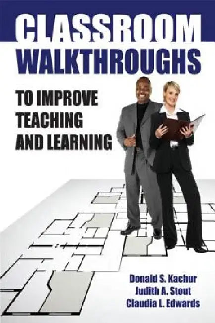 Classroom Walkthroughs To Improve Teaching and Learning by Judy Stout