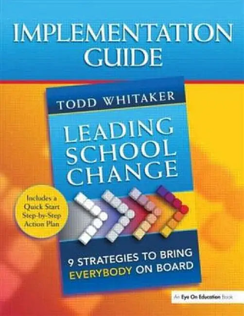 Leading School Change: 9 Strategies to Bring Everybody on Board (Study Guide) by Todd Whitaker
