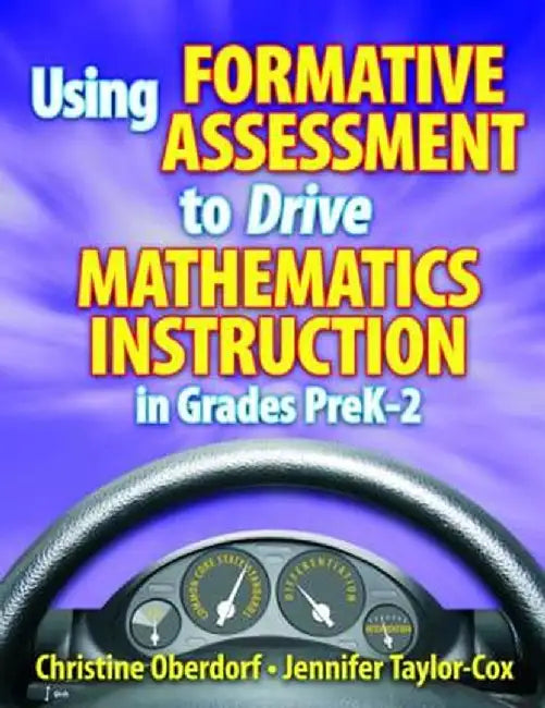 Using Formative Assessment to Drive Mathematics Instruction in Grades Prek-2 by Jennifer Taylor-Cox