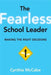 The Fearless School Leader: Making the Right Decisions by Cynthia Mc Cabe
