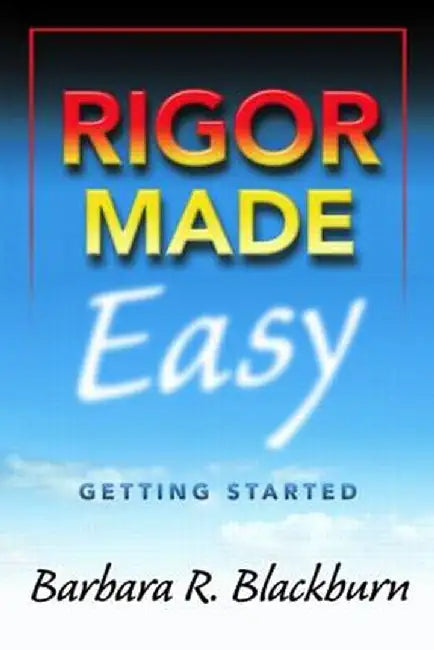 Rigor Made Easy: Getting Started by Barbara R. Blackburn