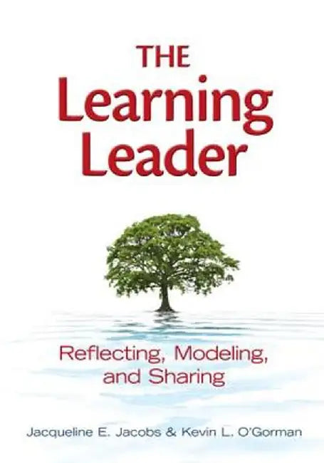 The Learning Leader: Reflecting, Modeling, and Sharing by Jacqueline Jacobs