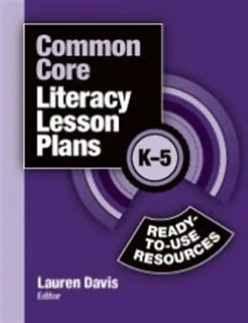 Common Core Literacy Lesson Plans: Ready-To-Use Resources, K-5 by Lauren Davis