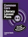 Common Core Literacy Lesson Plans: Ready-To-Use Resources, K-5 by Lauren Davis