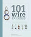 101 Wire Earrings: Step-By-Step Projects & Techniques by Denise Peck